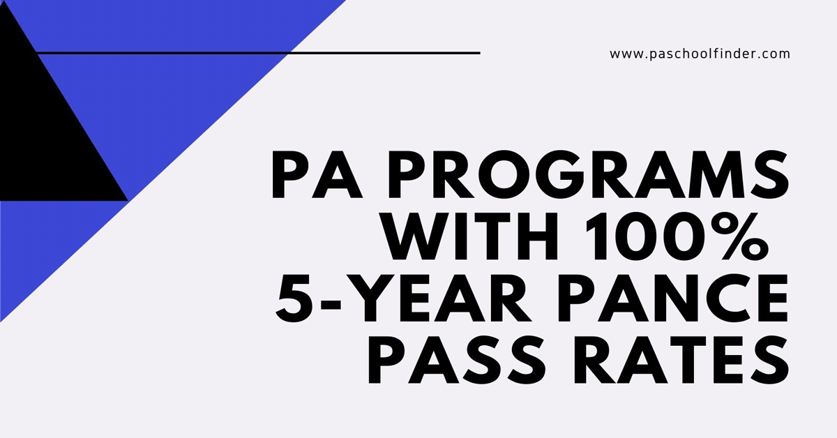 PA Programs with a 100 5Year PANCE Pass Rate The Physician